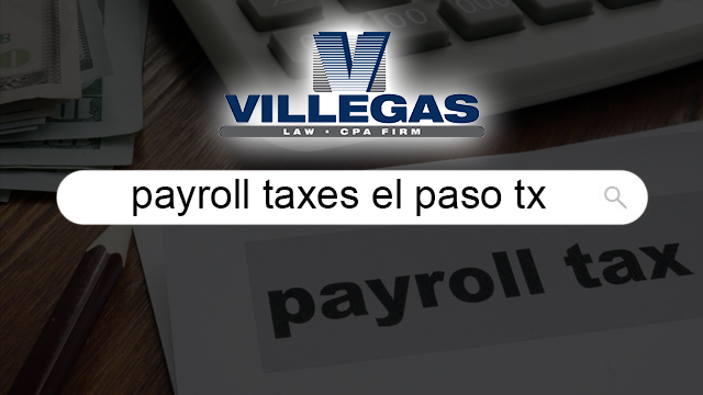 Payroll Taxes El Paso, TX